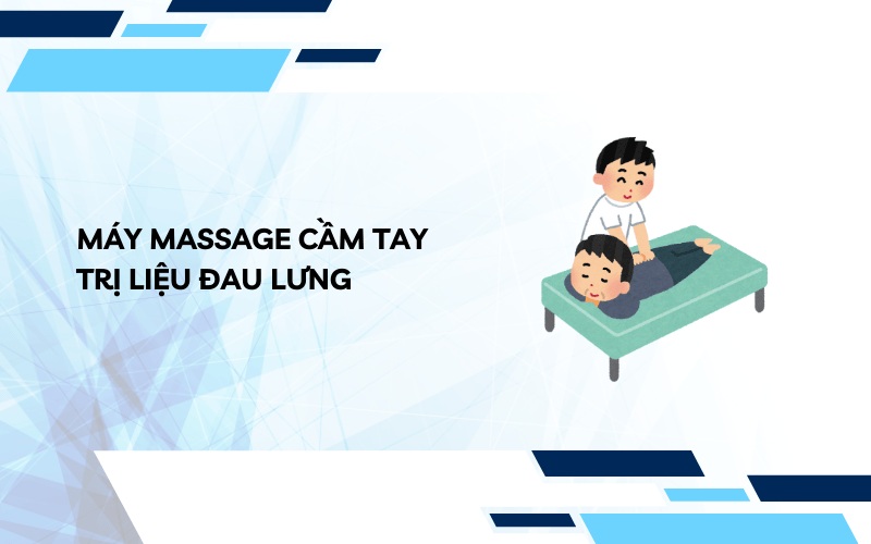 Máy Massage Cầm Tay Trị Liệu Đau Lưng – Giải Pháp Hiệu Quả Cho Sức Khỏe 
